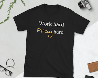 Inspirational T-shirt. Pray hard unisex shirt. Work hard pray hard.