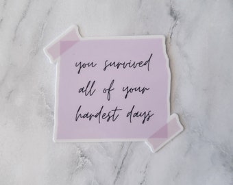 You Survived All Of Your Hardest Days Sticker | Hardest Day Sticker |Mental Health | Reminder Memo | Self Love Club | Mantra Sticker |