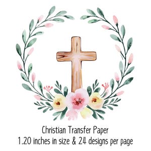 Pode incluir: Uma ilustração em aquarela de uma cruz de madeira cercada por uma coroa de folhas verdes e flores rosa e amarelas. O texto "Christian Transfer Paper 1.20 inches in size & 24 designs per page" está abaixo da imagem.