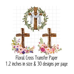 Pode incluir: Três desenhos de cruz floral em aquarela para papel de transferência. Cada cruz é marrom com um pano branco drapeado no topo. As cruzes são cercadas por flores rosa, roxas e verdes. O texto "Floral Cross Transfer Paper 1.2 inches in size & 30 designs per page" está na parte inferior da imagem.