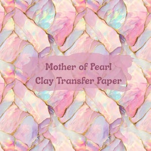 May include: A seamless pattern of pink, white, and gold abstract shapes resembling mother of pearl. The design features iridescent highlights and gold accents. Text on a pink banner reads "Mother of Pearl Clay Transfer Paper."