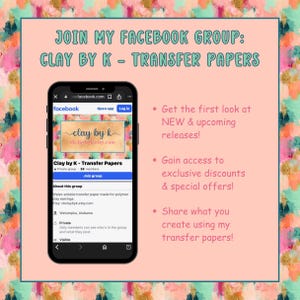 Op de afbeelding: Een digitale afbeelding met een smartphone die een Facebook-groepspagina genaamd Clay by K - Transfer Papers toont. De tekst luidt: JOIN MY FACEBOOK GROUP: CLAY BY K - TRANSFER PAPERS, met opsommingstekens over nieuwe releases en kortingen.