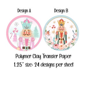 May include: Two circular designs featuring nutcracker illustrations. Design A is in a pink circle with a pink and white nutcracker. Design B is in a blue circle with a red and green nutcracker. Text reads: Polymer Clay Transfer Paper, 3.18 cm size: 24 designs per sheet.