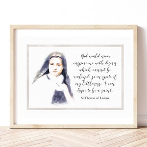 Saint Therese of Lisieux Quote | God would never inspire me with desires which cannot be realized.. | Saint Watercolor Art