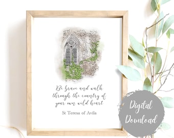 St Teresa of Avila Digital Download | Be brave and walk through the country of your own wild heart | Saint Teresa of Avila | Interior Castle