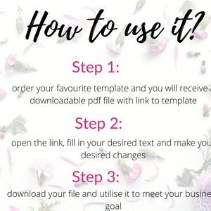 以下が含まれることがあります： 白い背景に花のアクセントとテキスト：「How to use it?」と3つのステップ。ステップ1：テンプレートを注文し、PDFを受け取ります。ステップ2：リンクを開き、テキストを入力します。ステップ3：ファイルをダウンロードしてビジネス目標を達成します。