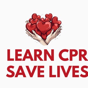 May include: Illustration of two hands holding a group of red hearts with the text "LEARN CPR SAVE LIVES" below.