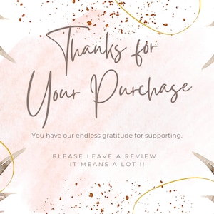 Puede incluir: Una tarjeta de agradecimiento con un dise&ntilde;o de acuarela. El texto "Thanks for Your Purchase" est&aacute; escrito a mano. La tarjeta incluye el mensaje "You have our endless gratitude for supporting." y "PLEASE LEAVE A REVIEW. IT MEANS A LOT !!"