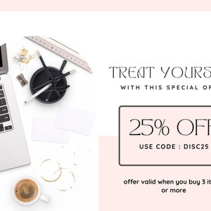 May include: A workspace scene featuring a laptop, coffee, and stationery. The image displays the text "TREAT YOURSELF WITH THIS SPECIAL OFFER" and "25% OFF USE CODE: DISC25". The offer is valid when you buy 3 items or more.