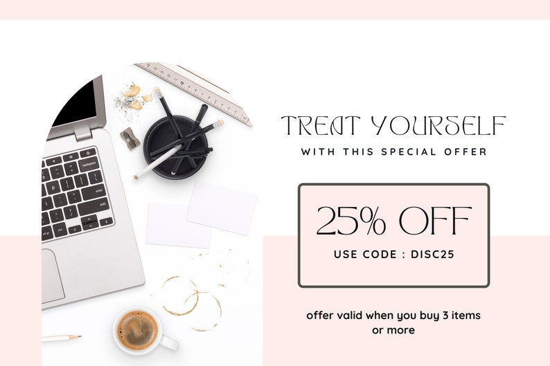 May include: A workspace scene featuring a laptop, coffee, and stationery. The image displays the text "TREAT YOURSELF WITH THIS SPECIAL OFFER" and "25% OFF USE CODE: DISC25". The offer is valid when you buy 3 items or more.
