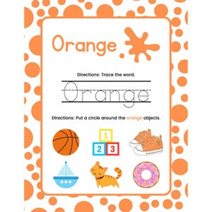 May include: A worksheet for kids to learn about the color orange. The worksheet has a dotted line for tracing the word "orange" and a section with pictures of objects that are orange. The directions instruct the child to circle the orange objects.