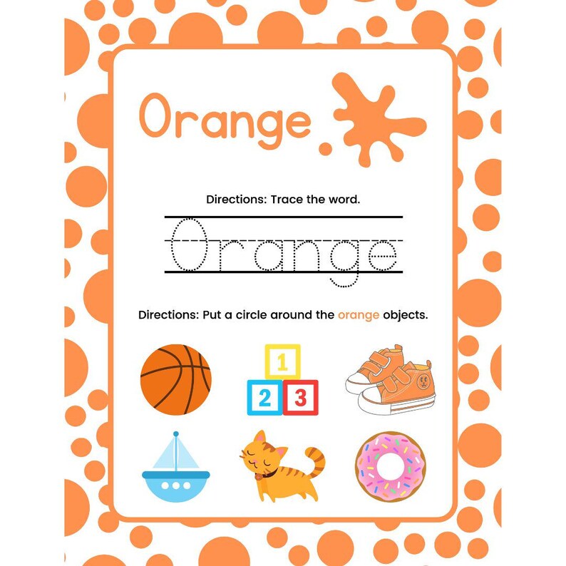 May include: A worksheet for kids to learn about the color orange. The worksheet has a dotted line for tracing the word "orange" and a section with pictures of objects that are orange. The directions instruct the child to circle the orange objects.
