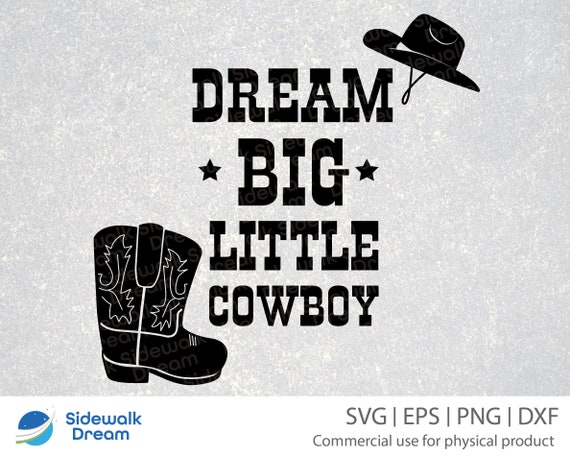 Dream Big Little Cowboy Dream Big Svg Little Cowboy Svg | Etsy