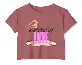 Baking of Love Crop Top, Baker Shirt, Foodie Fashion, Festival Top