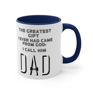 The Greatest Gift I Ever Had Coffee Mug Father&#39;s Day Gift  For Dad Birthday Ceramic Mug For All The Best Dad