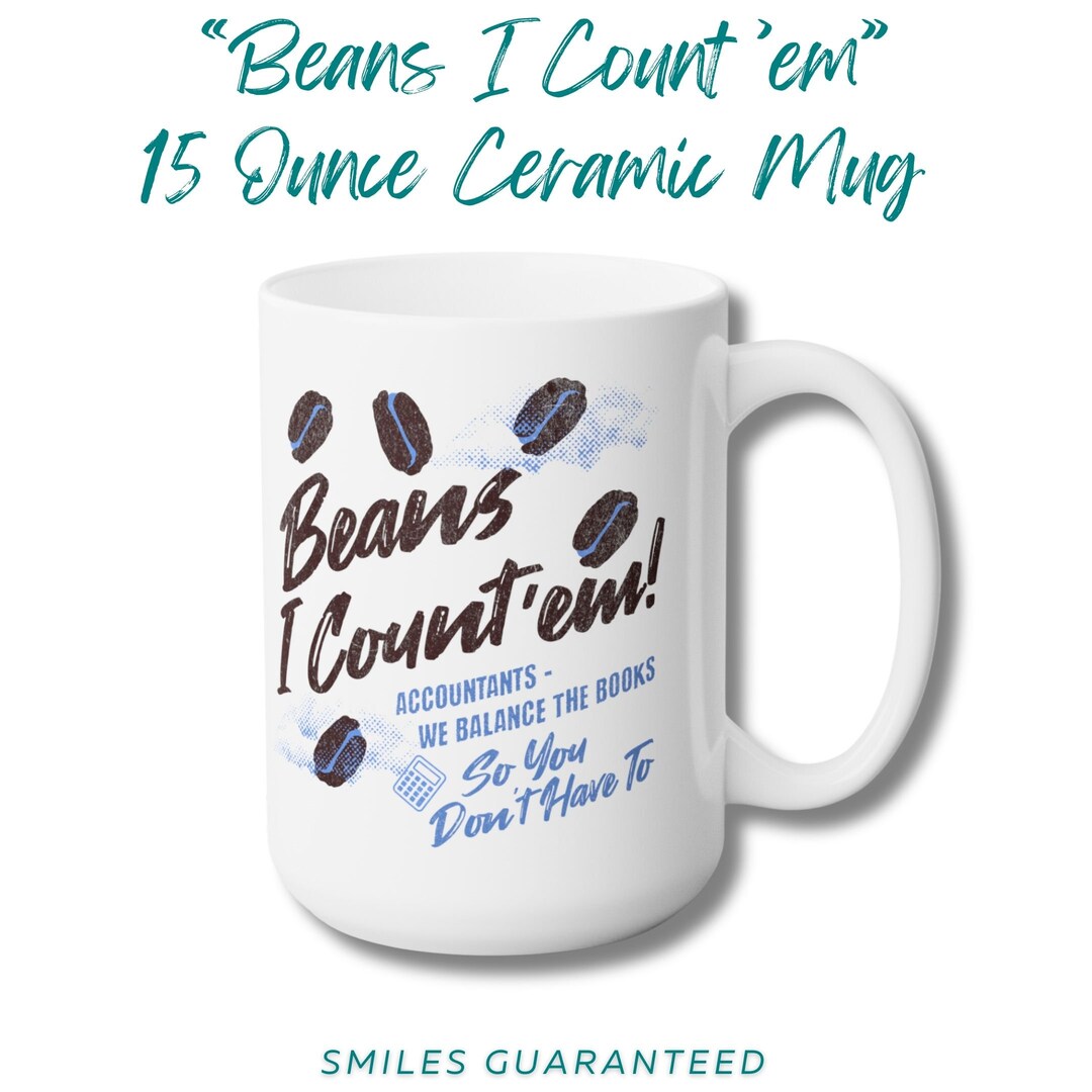 Mug 15 Oz Accountant CPA Bean Counter Funny beans I Count Em Office