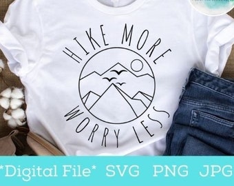 Wanderung mehr Sorge weniger Svg, Wandern Svg, Liebe Wandern Svg, Abenteuer Tshirt drucken, digitale Datei Png Jpg für, Becher, Cricut geschnitten Datei