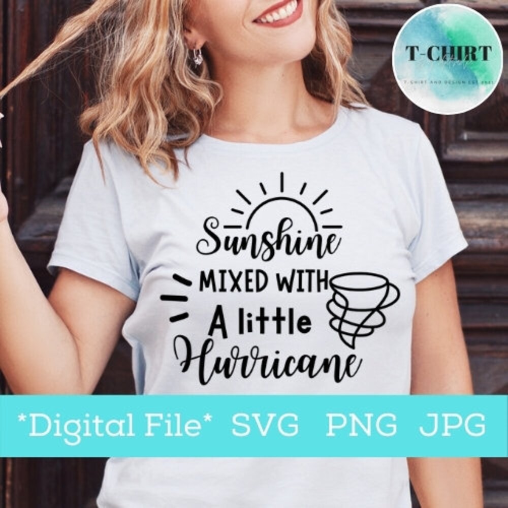 Sunshine Mixed With A Little Hurricane Svg, Cricut Svg ,Digital File For Tshirt,Mug And Print.