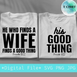 Wer findet eine Frau findet eine gute Sache SVG,His good thing svg,Sprichwörter 18:22 svg,Digitale Datei png für Paar Tshirt,Cricut Datei