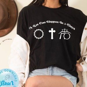 A Lot Can Happen In Three Days SVG,Easter svg,Jesus SVG,Cross svg,Religious Svg,Christian Easter Svg,Png for Tshirt,Cricut file