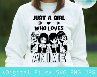 Just A Girl Who Loves Anime  svg, Anime Manga Lovers Gifts svg,Girl Loves Anime svg,Digital File SVG PNG JPG for cricut