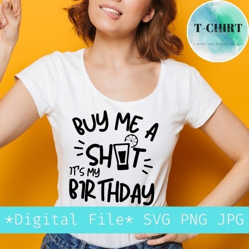 It's My Birthday Buy Me A Shot Drinking T-Shirt It's My Birthday Buy Me A Shot Drinking T-Shirt