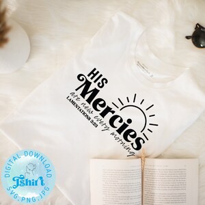 His Mercies Are New Every Morning SVG,Christian Svg,Bible Quotes Svg,Jesus svg,Digital files svg png for chritianTshirt,Cricut file
