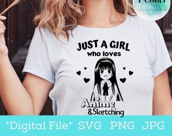 Just A Girl Who Loves Anime And Sketching svg, Anime Manga Lovers Gifts svg,Girl Loves Anime svg,Digital File for cricut