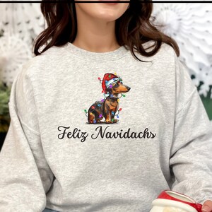 Feliz Navidachs Christmas Sweatshirt, Christmas Sweatshirt, Doxie Sweatshirt, Funny Christmas Sweatshirt, Dachshund Christmas Sweatshirt