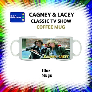 May include: White coffee mug featuring the text "CAGNEY & LACEY CLASSIC TV SHOW COFFEE MUG." The mug displays an image of two women and the show's logo. The mug is labeled "10oz Mugs."
