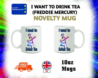 I want to drink tea (freddie mercury) ceramic mug