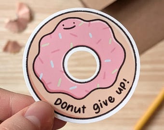 Donut Give Up Sticker - Cute Food Pun Motivational Waterproof Decal | Kawaii Treat Sticker for Laptop, Water Bottle, Journal, Planner Gift