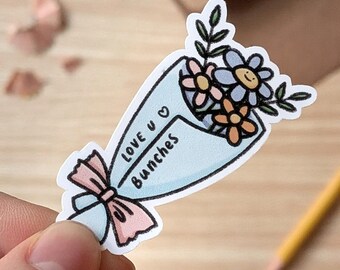 Love U Bunches Waterproof Sticker - Cute Flower Bouquet Decal | Romantic & Friendship Pun Gift for Laptop, Water Bottle, Journal, Kindle
