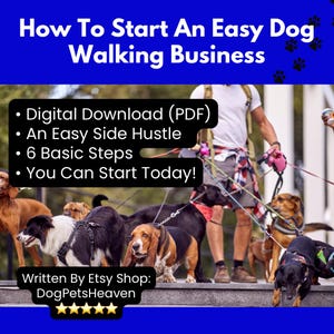 Könnte beinhalten: Eine blaue und weiße Grafik mit dem Text "How To Start An Easy Dog Walking Business" und einer Liste mit Aufzählungszeichen: "Digital Download (PDF)", "An Easy Side Hustle", "6 Basic Steps", "You Can Start Today!" Die Grafik enthält auch ein Foto eines Mannes, der mehrere Hunde an der Leine spazieren führt. Der Text "Written By Etsy Shop: DogPetsHeaven" befindet sich am unteren Rand der Grafik.