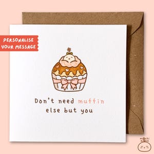 Biglietto di auguri con un gioco di parole carino / Non ho bisogno di muffin per nessun altro che te / Anniversario, matrimonio, appuntamento, compleanno / Regalo per lei/lui, moglie/marito, famiglia, amico