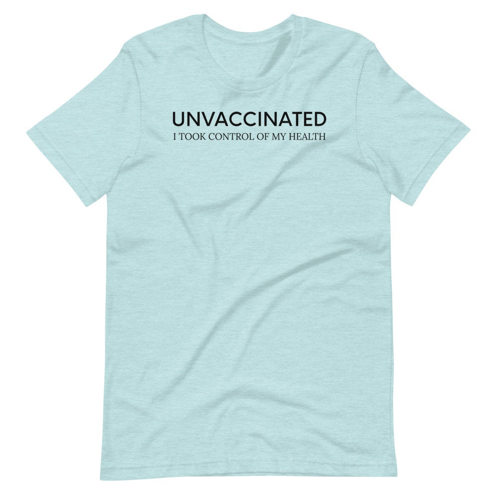Unvaccinated I Took Control of My Health Tshirt Not | Etsy