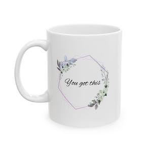 Motivational Ceramic Mug - Inspirational Quote Coffee Cup, Gift for Coworker, Office Desk Decor, You Got This, Positive Vibes Mug, 11oz 15oz