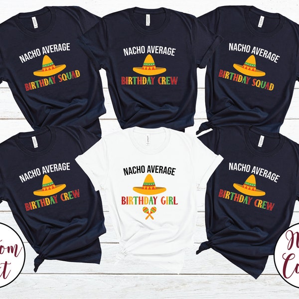 Nacho Average Birthday Girl Shirt, Mexican Nacho Lover Family Birthday Crew Shirts, Cinco de Mayo Fiesta Birthday Squad Shirt