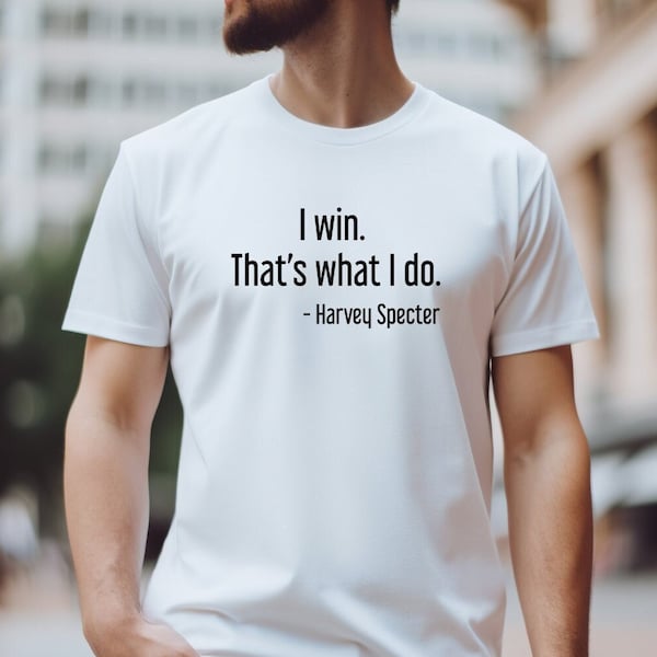 Harvey Specter Quote Suits T-Shirt Unisex Tee Suits Fan Gift Lawyer Shirt Gift for Attorney Harvey Specter Gift Suits TV Show