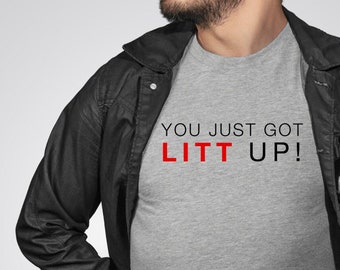 You Just Got Litt Up Unisex T-Shirt Suits Fan Gift Louis Litt Quote Harvey Specter Funny Lawyer Tee Law School Graduate Shirt Attorney Gift