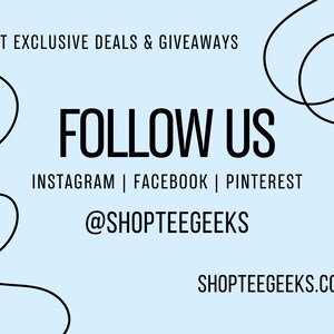 May include: A light blue background with black text that says "Get Exclusive Deals & Giveaways" and "Follow Us". Below the text is "Instagram | Facebook | Pinterest" and "@ShopTeeGeeks". At the bottom of the image is the text "ShopTeeGeeks.com".