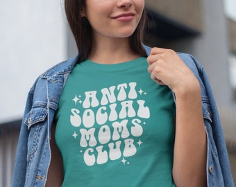 Anti Social Moms Club Unisex Tshirt Gift for Mom Tee with Sayings Mother's Day Funny Mom Tee Aesthetic Graphic Tee for Mom Cute Mama Shirt