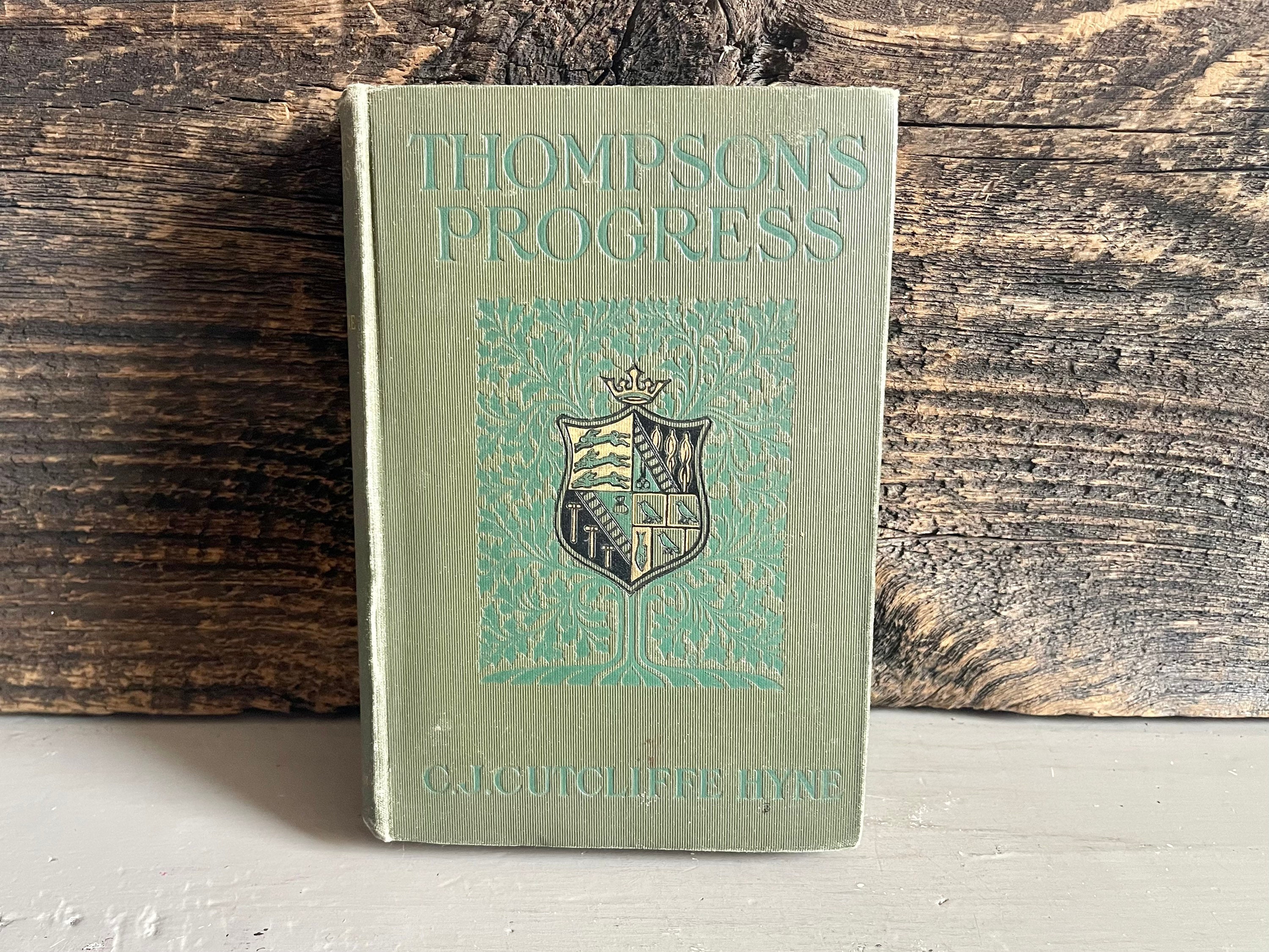 Antique Original Thompson's Progress" Book, by Charles John Cutcliffe Hyne, Copyright 1903, Published MacMillan Company, Antique Fiction