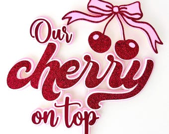 Our cherry on top cake topper, Cherry bow cake topper, Cherry Coquette cake topper, Our cherry on top baby shower, Gender reveal.