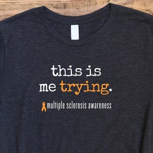 MS Shirt, This Is Me Trying Shirt, Multiple Sclerosis Shirt, MS Awareness Shirt, Multiple Sclerosis Awareness, MS Gift, Ms Support Shirt
