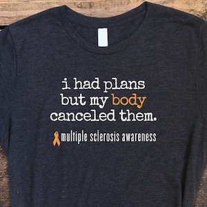 MS Shirt, Funny MS Shirt, Multiple Sclerosis Shirt, MS Awareness Shirt, Multiple Sclerosis Awareness, Ms Gift, Ms Support Shirt, I Had Plans