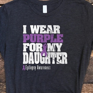 Epilepsy Shirt, I Wear Purple For My Daughter, Epilepsy Awareness Shirt, Epilepsy Awareness, Distressed Epilepsy Shirt, Epilepsy Tee
