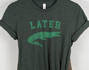 Later Gator Shirt, Distressed Later Gator Shirt, Later Alligator Shirt, Funny Alligator Shirt, Cute Alligator Tee, Funny Later Gator Shirt