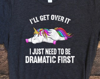 I'll Get Over It Shirt, Distressed Unicorn Shirt, Funny Unicorn Shirt, Cute Unicorn Tee, Funny Gift