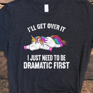 I&#39;ll Get Over It Shirt, Distressed Unicorn Shirt, Funny Unicorn Shirt, Cute Unicorn Tee, Funny Gift